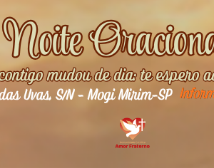 Noite Oracional – Novo Dia e Novo Horário